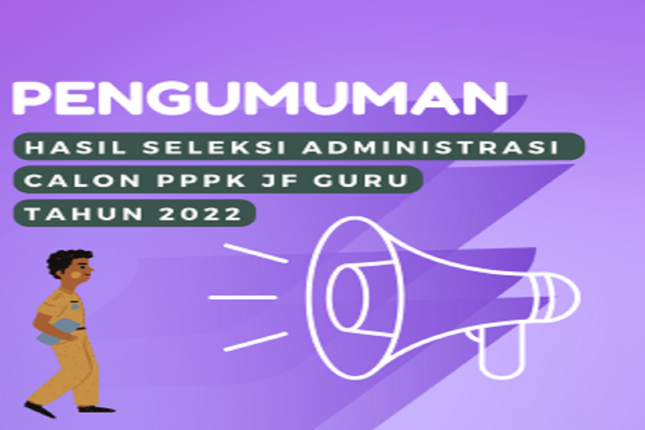 PENGUMUMAN HASIL SELEKSI ADMNISTRASI PPPK TENAGA GURU DILINGKUNGAN PEMERINTAH KOTA SERANG TAHUN 2022