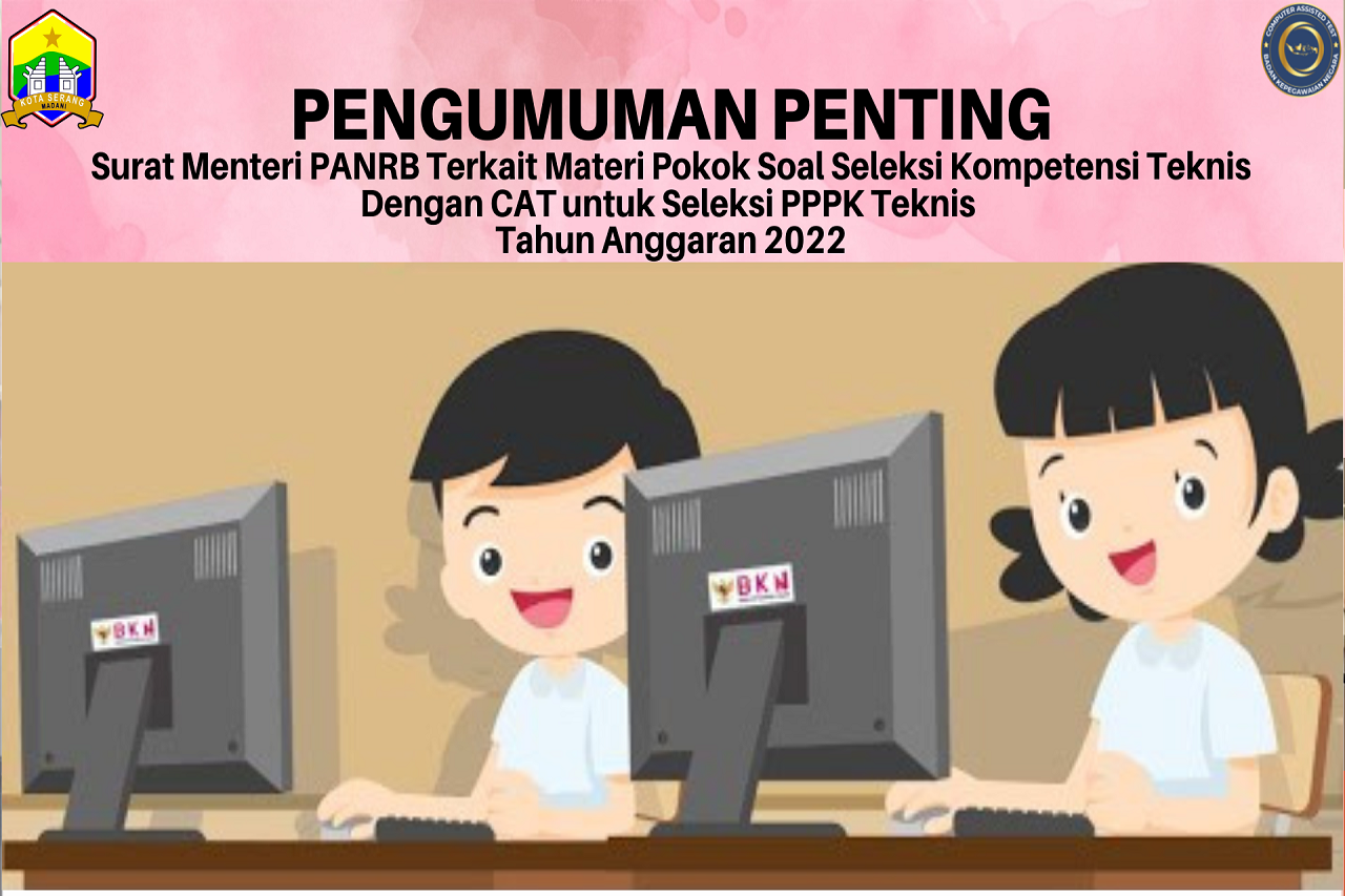 PENGUMUMAN MATERI POKOK SOAL SELEKSI KOMPETENSI TEKNIS DENGAN CAT UNTUK SELEKSI PENGADAAN PPPK TEKNIS TAHUN ANGGARAN 2022