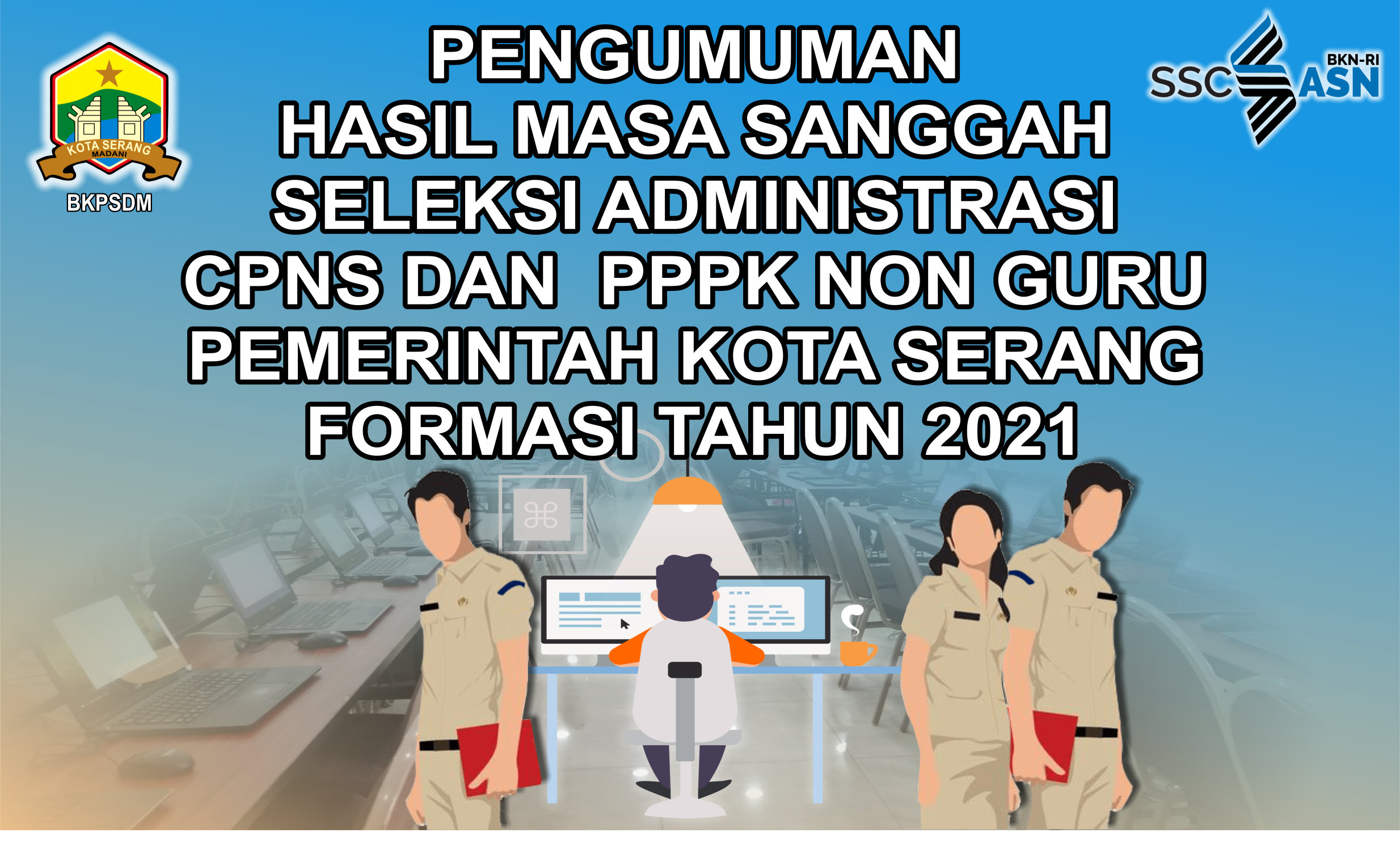 PENGUMUMAN HASIL MASA SANGGAH PELAMAR CPNS DAN PPPK NON GURU KOTA SERANG